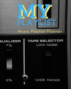 My Playlist: DJ mix playlist journal Weekly Planner for Work and Personal Everyday Use Jazz, Rap, Love, Soul and others | Review Playlist Diary Journal