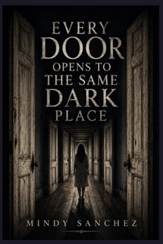 Paperback Every Door Opens to the Same Dark Place Book