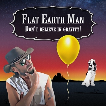 Paperback Flat Earth Man - Don't Believe in Gravity! Book