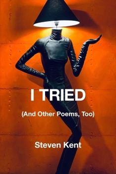 I Tried: (and Other Poems, Too)