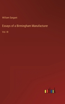 Hardcover Essays of a Birmingham Manufacturer: Vol. III Book