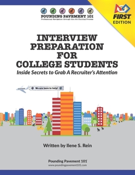 Paperback INTERVIEW PREPARATION FOR COLLEGE STUDENTS - Inside Secrets To Grab A Recruiter's Attention: Pounding Pavement 101 Book