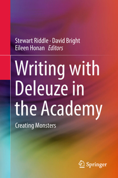 Writing with Deleuze in the Academy: Creating Monsters