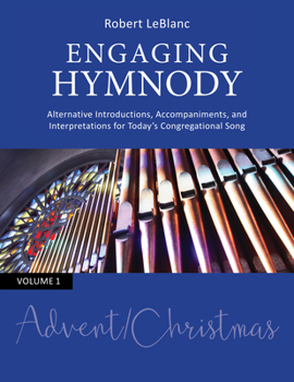 Paperback Engaging Hymnody: Alternative Introductions, Accompaniments, and Interpretations for Today's Congregational Song, Volume 1: Advent/Christmas Book