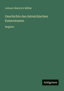 Paperback Geschichte des östreichischen Kaiserstaates: Register [German] Book