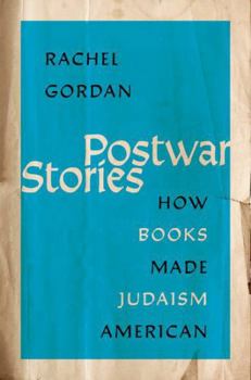 Hardcover Postwar Stories: How Books Made Judaism American Book