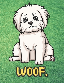Woof: Cute Maltese Puppy Dog Notebook with Green Grass Background Design and Barking Noise Cover. Perfect Journal for Pet and Dog Lovers of All Ages.