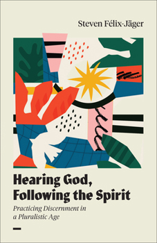 Paperback Hearing God, Following the Spirit: Practicing Discernment in a Pluralistic Age Book