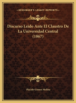 Hardcover Discurso Leido Ante El Claustro De La Universidad Central (1867) [Spanish] Book