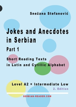 Paperback Jokes and Anecdotes in Serbian - Part 1: Short Reading Texts in Latin and Cyrillic Script, Level A2 = Intermediate Low, 2. Edition Book