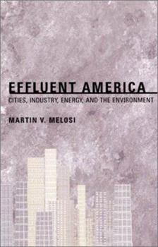 Effluent America: Cities, Industry, Energy, and the Environment (Pittsburgh Hist Urban Environ) - Book  of the History of the Urban Environment