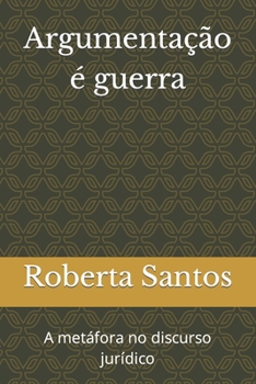 Paperback Argumentação é guerra: A metáfora no discurso jurídico [Portuguese] Book