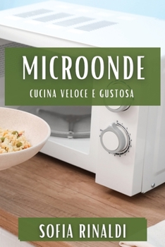 Paperback MicroOnde: Cucina Veloce e Gustosa [Italian] Book