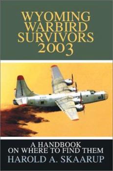 Paperback Wyoming Warbird Survivors 2003: A Handbook on where to find them Book