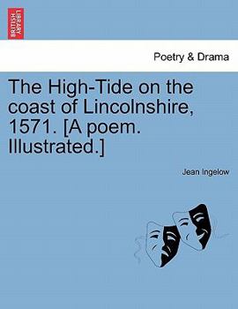 Paperback The High-Tide on the Coast of Lincolnshire, 1571. [a Poem. Illustrated.] Book