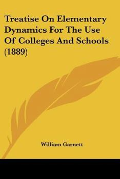 Paperback Treatise On Elementary Dynamics For The Use Of Colleges And Schools (1889) Book