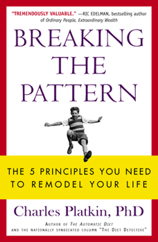 Paperback Breaking the Pattern: The 5 Principles You Need to Remodel Your Life Book