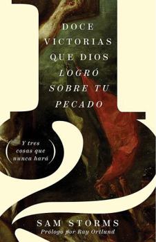 Paperback 12 Victorias Que Dios Logró Sobre Tu Pecado: Y Tres Cosas Que Nunca Hará [Spanish] Book