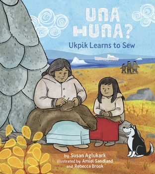 Hardcover Una Huna?: Ukpik Learns to Sew Book