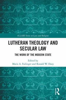 Hardcover Lutheran Theology and Secular Law: The Work of the Modern State (ICLARS Series on Law and Religion) Book