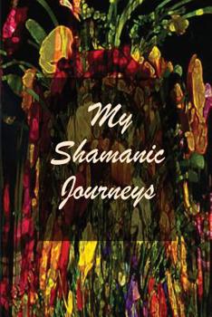 Paperback My Shamanic Journeys Book