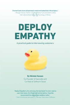 Paperback Deploy Empathy: A Practical Guide to Interviewing Customers Book