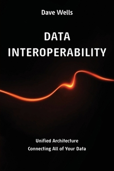 Paperback Data Interoperability: Unified Architecture Connecting All of Your Data Book