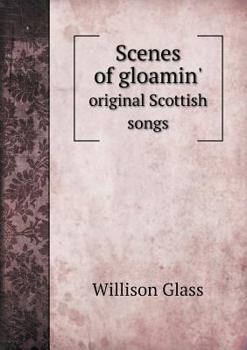 Scenes of Gloamin' Original Scottish Songs