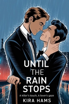 Until the Rain Stops: A Killer’s Touch, A Lover’s Gaze (Kira Hams Stories)