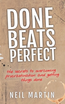 Paperback Done Beats Perfect: The Secrets to Overcoming Procrastination and Getting Things Done Book