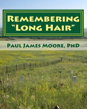 Paperback Remembering Long Hair: Contextualizing Custer's Last Stand in Historical and Geographical Realities Book