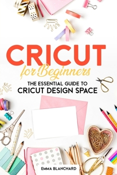 Paperback Cricut For Beginners: The Essential Guide to Cricut Design Space Book