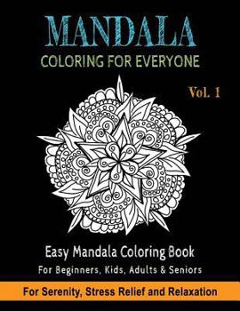 Mandala Coloring For Everyone: Easy Mandala Coloring Book for Beginners, Kids, Adults & Seniors - Astonishing Mandala Art Patterns and Designs - Rela