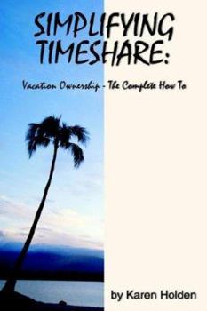 Paperback Simplifying Timeshare: Vacation Ownership-The Complete How to Book