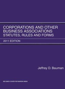 Paperback Corporations and Other Business Associations: Statutes, Rules and Forms, 2011 Book