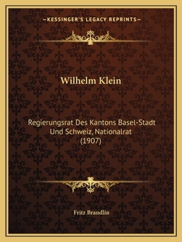 Wilhelm Klein: Regierungsrat Des Kantons Basel-Stadt Und Schweiz, Nationalrat