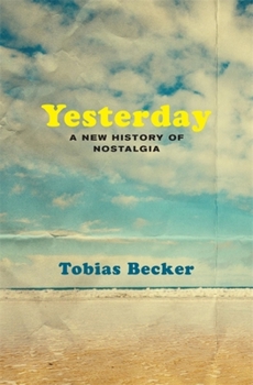 Hardcover Yesterday: A New History of Nostalgia Book