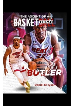 Paperback Jimmy Butler: The Ascent Of A Basketball Titan Book