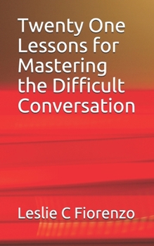 Paperback Twenty One Lessons for Mastering the Difficult Conversation Book