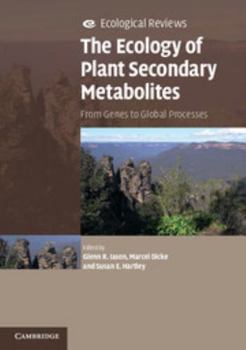 The Ecology of Plant Secondary Metabolites: From Genes to Global Processes - Book  of the Ecological Reviews