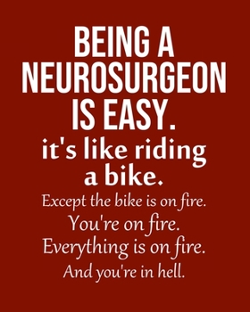 Being a Neurosurgeon is Easy. It's like riding a bike. Except the bike is on fire. You're on fire. Everything is on fire. And you're in hell.: Calendar 2020, Monthly & Weekly Planner Jan. - Dec. 2020