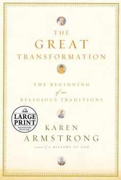Hardcover The Great Transformation: The Beginning of Our Religious Traditions (Large Print [Large Print] Book