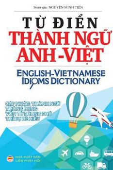 Hardcover T&#7915; &#273;i&#7875;n Thành ng&#7919; Anh Vi&#7879;t: English Vietnamese Idioms Dictionary Book