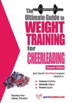 The Ultimate Guide To Weight Training for Cheerleading - Book  of the Ultimate Guide to Weight Training for Sports
