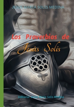 Paperback Los Proverbios de Jesus Solis: frases nacidas del alma [Spanish] Book