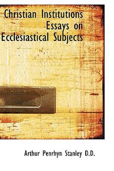 Hardcover Christian Institutions Essays on Ecclesiastical Subjects Book