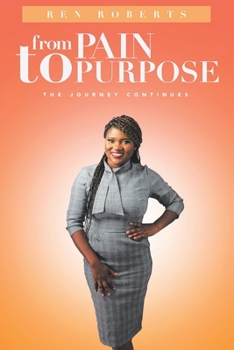 Paperback From Pain to Purpose: The Journey Continues Book