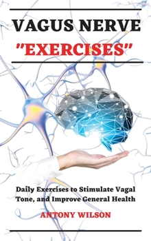 Hardcover Vagus Nerve Exercises: Daily Exercises to Stimulate Vagal Tone and Improve General Health Book