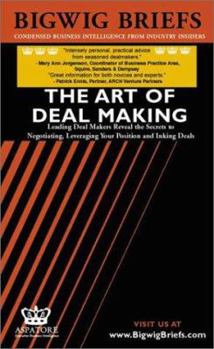 Paperback Bigwig Briefs: The Art of Deal Making: Leading Vcs and Lawyers Reveal the Secrets to Negotiating, Leveraging Your Position and Inking Deals Book