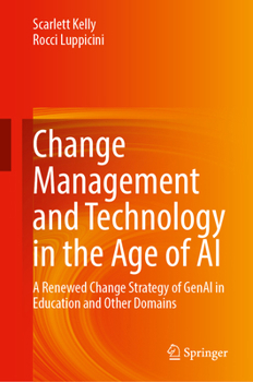Change Management and Technology in the Age of AI: A Renewed Change Strategy of GenAI in Education and Other Domains